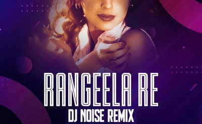 RANGEELA RE (REMIX) - DJ NOISE