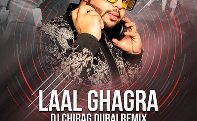 LAAL GHAGHRA (REMIX) - DJ CHIRAG DUBAI