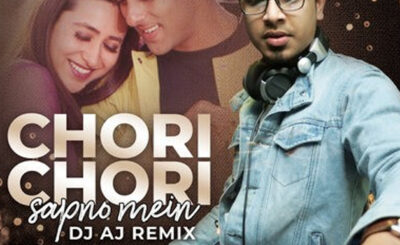 Chori Chori Sapno Mein (Remix) - DJ AJ