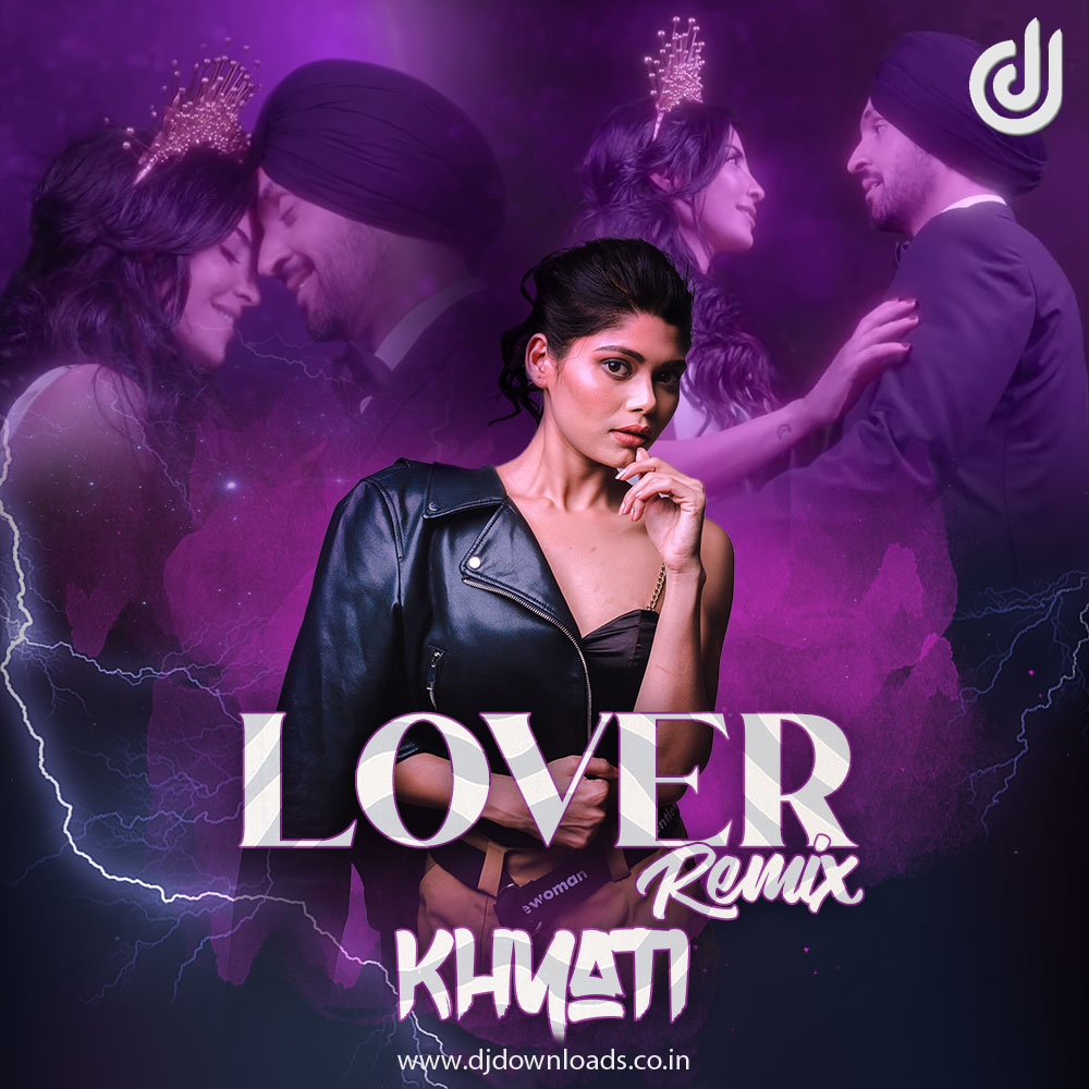 Diljit Dosanjh – Lover (Remix) DJ Khyati