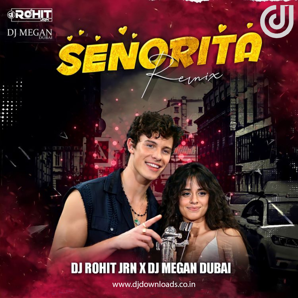 Senorita Remix – DJ Rohit JRN & DJ Megan Dubai
