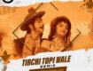 Tirchi Topi Wale (Remix) – DJ Mhd x Partha & Cherry