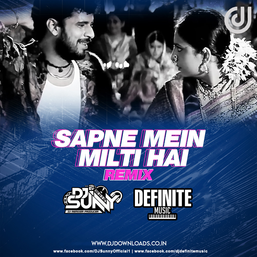 Sapne Mein Milti Hai (Remix) – DJ Sunny & Definite MusicSapne Mein Milti Hai (Remix) – DJ Sunny & Definite Music
