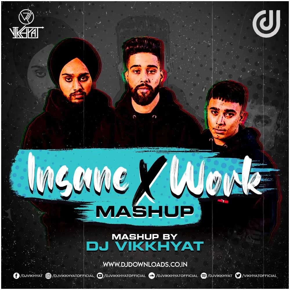 Insane X Work – DJ Vikkhyat Mashup